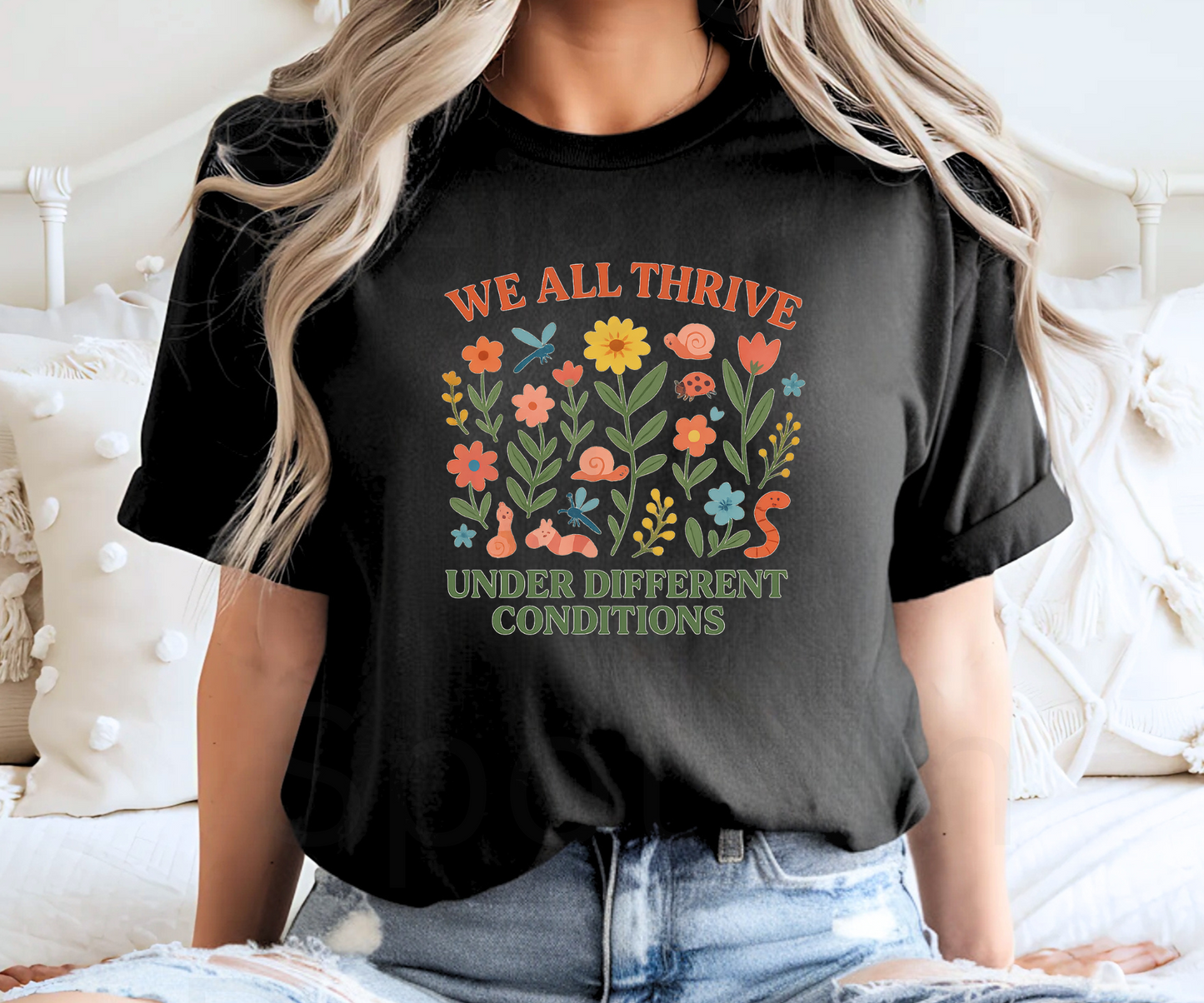 We All Thrive Under Different Conditions Tee