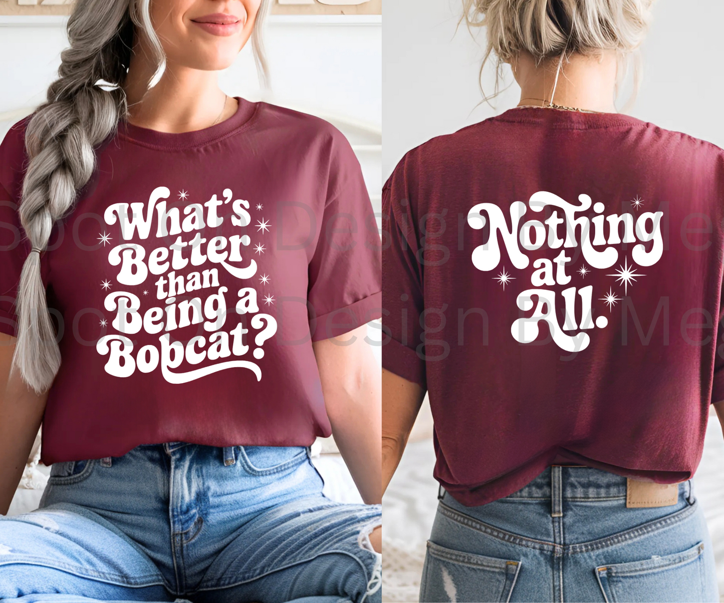 What's Better Than Being A Bobcat? Tee