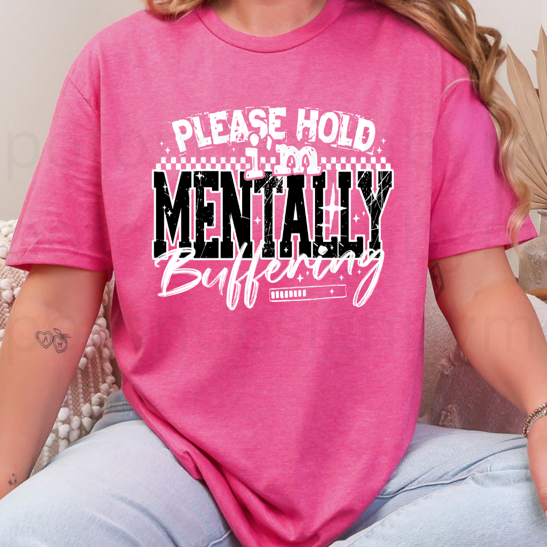 Please Hold I'm Mentally Buffering Tee