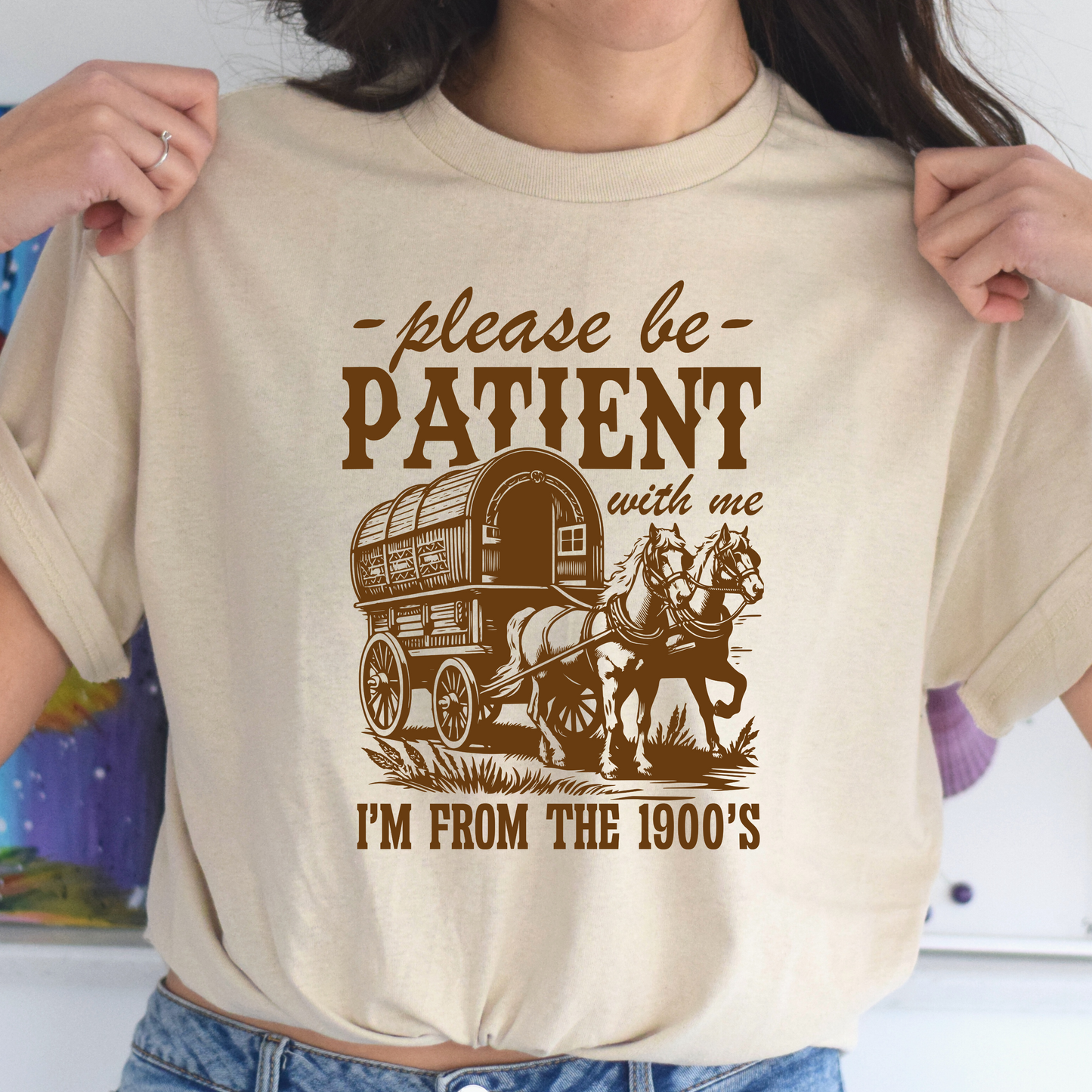 Please Be Patient With Me I'm From The 1900's Tee
