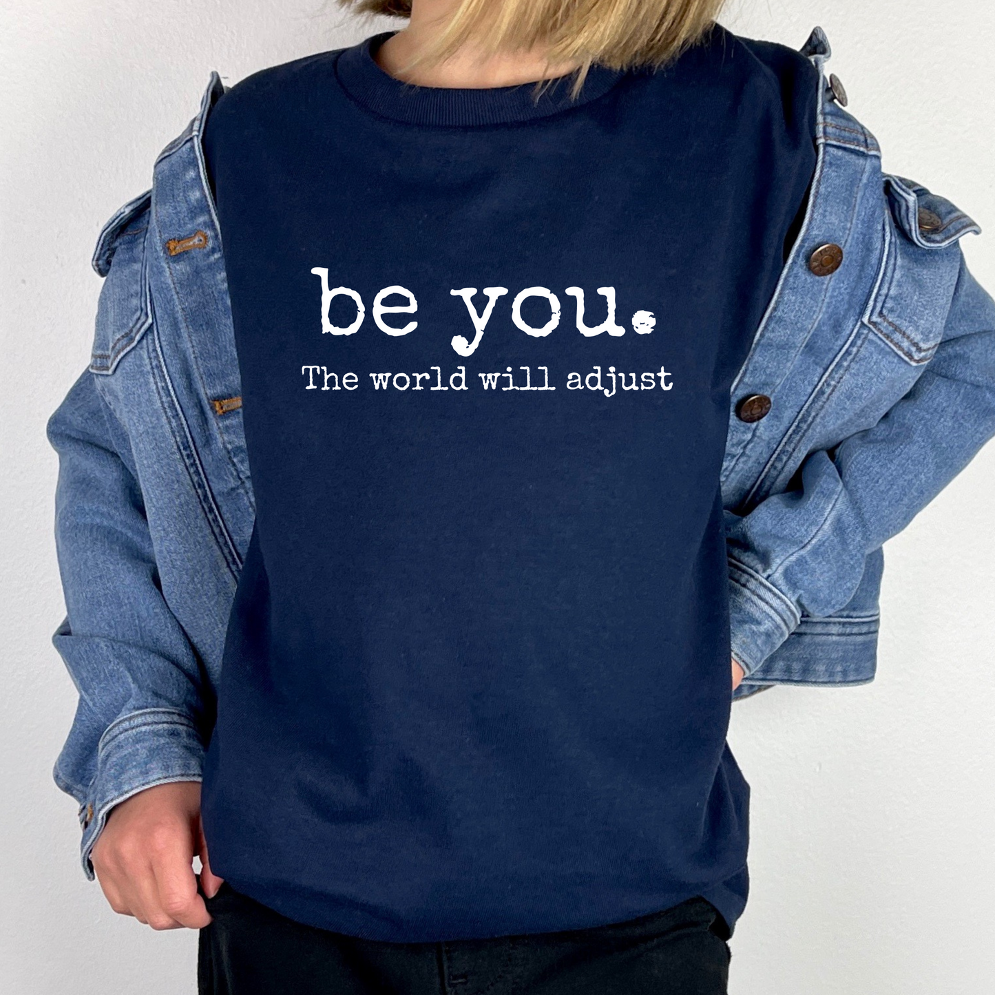 Be You. The World Will Adjust Youth Tee