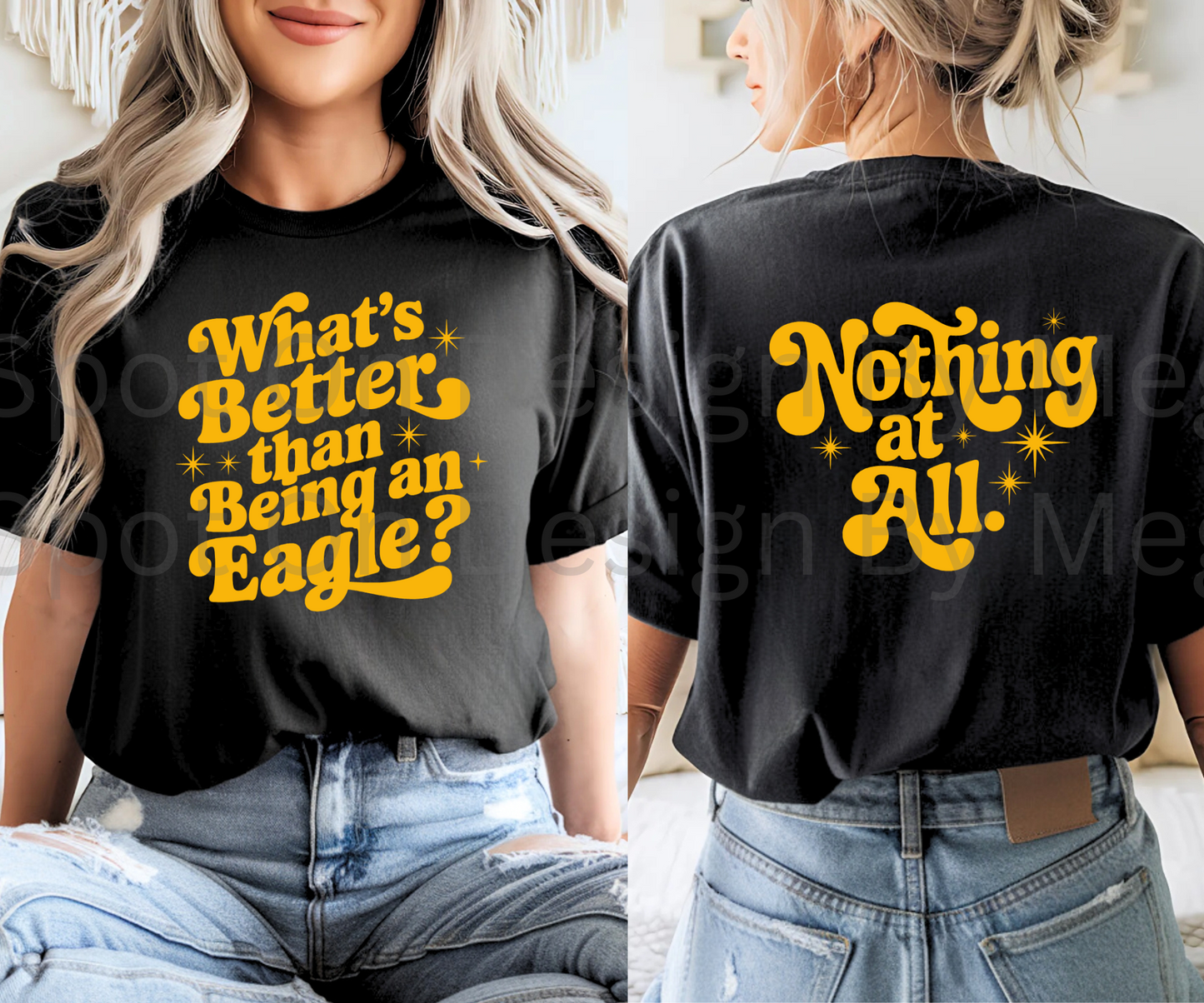 What's Better Than Being An Eagle? Nothing At All. Tee