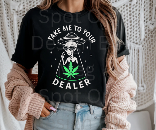 Take Me To Your Dealer Tee