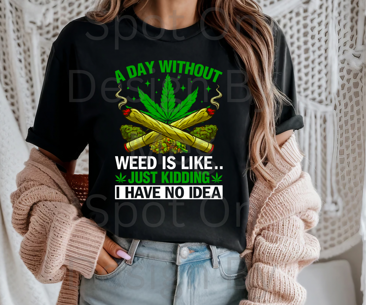 A Day Without Weed.... Tee