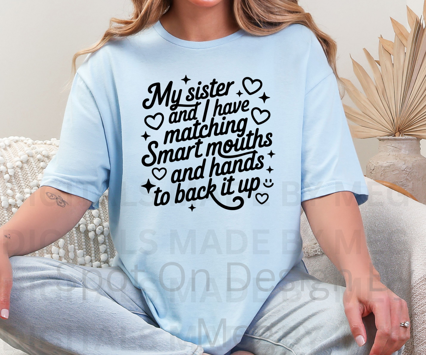 My Sister And I Have Matching Smart Mouths Tee