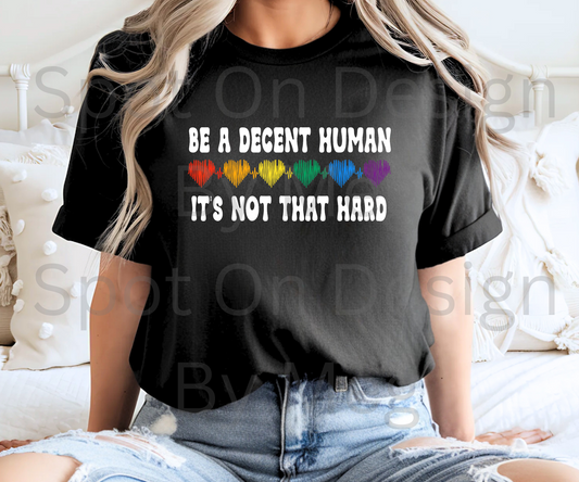 Be A Decent Human It's Not That Hard Tee