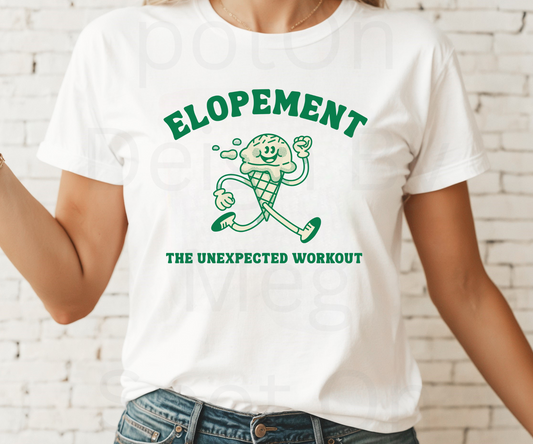 Elopement The Unexpected Workout Tee
