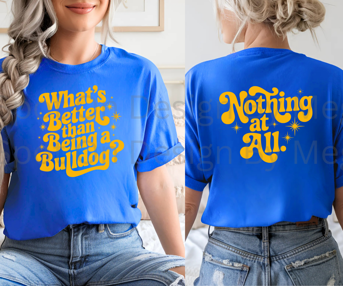 What's Better Than Being A Bulldog? Tee