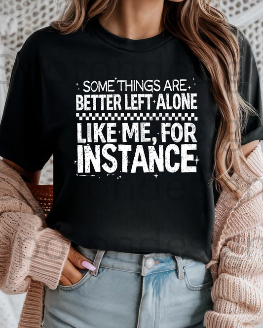 Somethings Are Better Left Alone Tee
