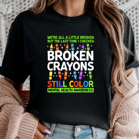 Broken Crayons Still Color Mental Health Awareness Tee