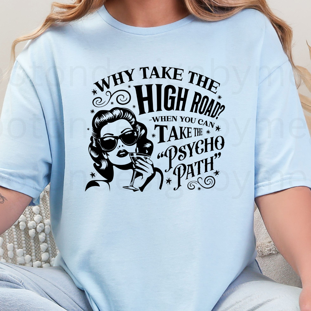 Why Take The High Road? Tee