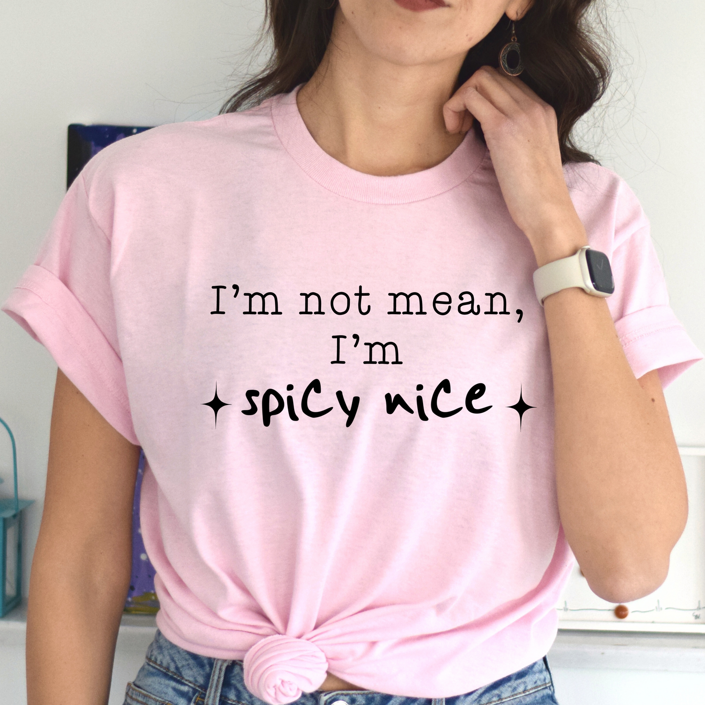 I'm Not Mean, I'm Spicey Nice Tee