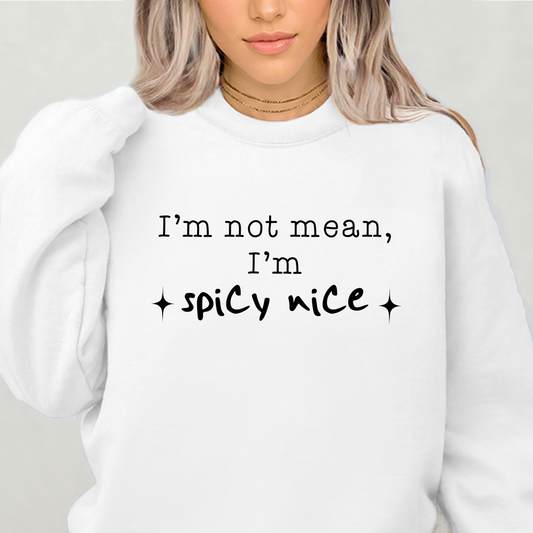 I'm Not Mean, I'm Spicey Nice Crewneck