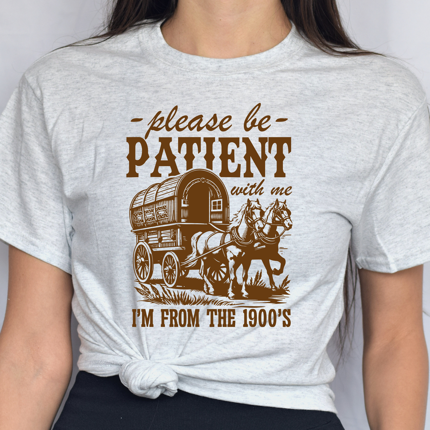 Please Be Patient With Me I'm From The 1900's Tee
