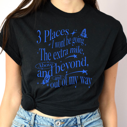 Three Places I Won't Be Going Tee