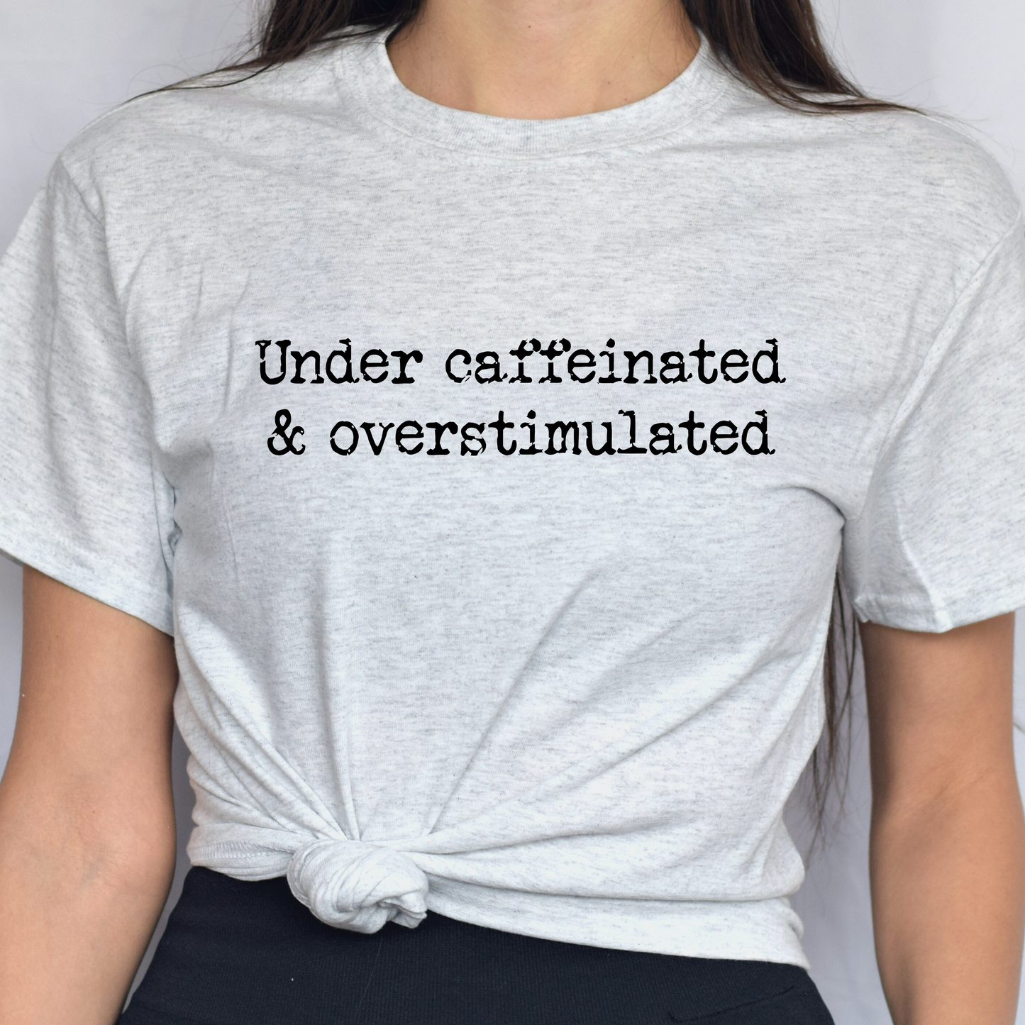 Under Caffeinated & Overstimulated Tee