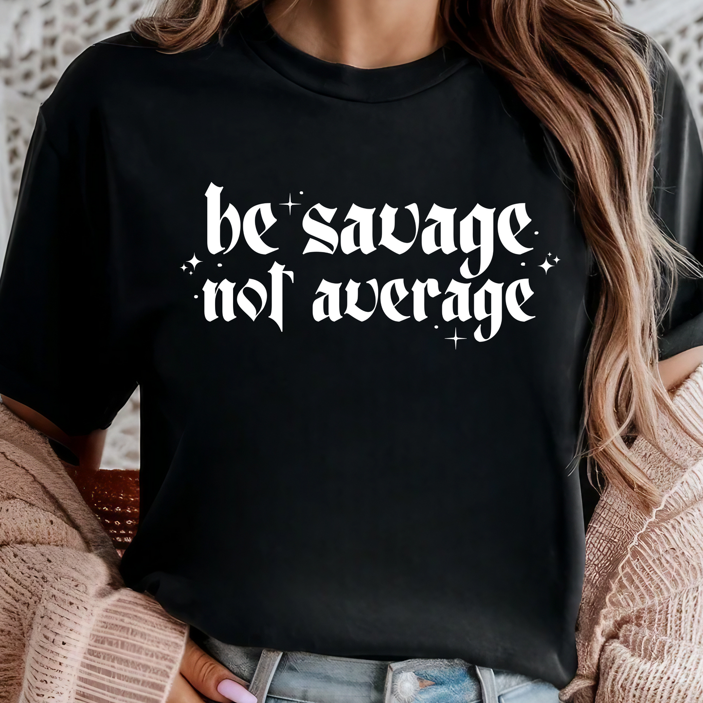 Be Savage Not Average Tee