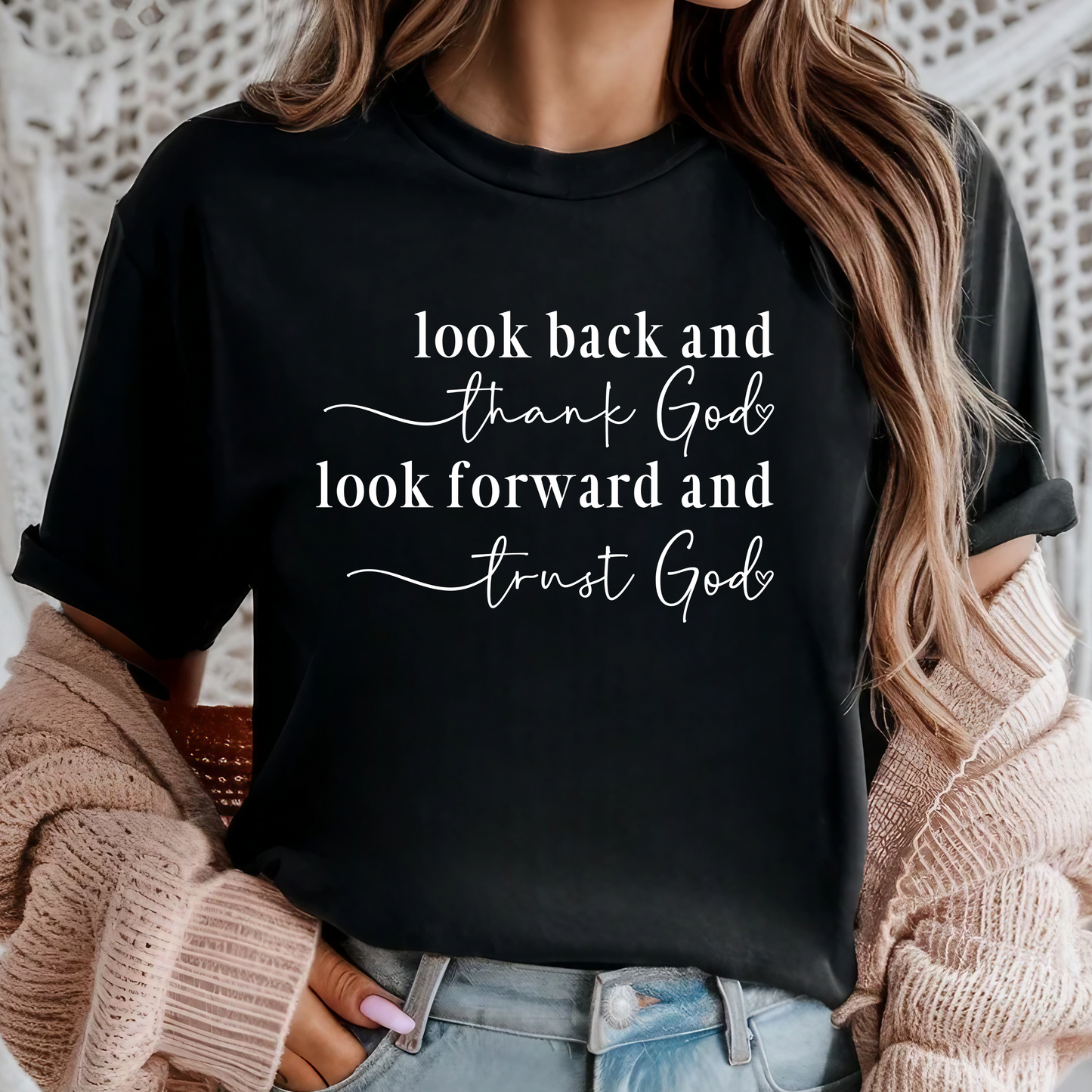 Look Back And Thank God Look Forward And Trust God Tee