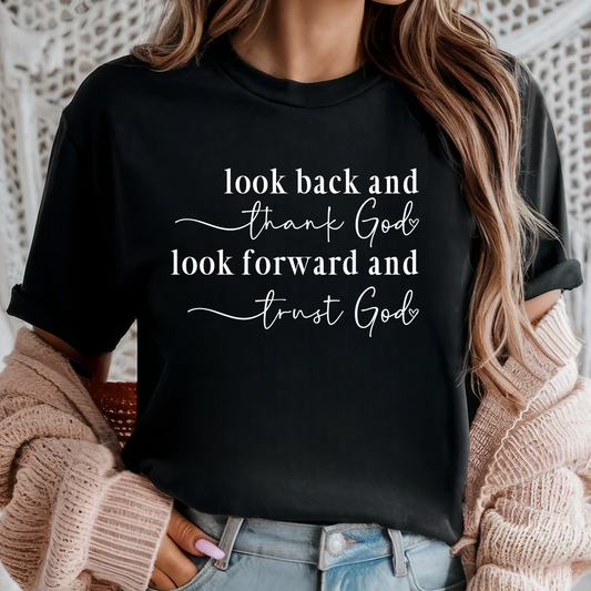 Look Back And Thank God Look Forward And Trust God Tee
