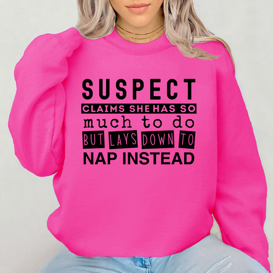 Suspect Claims She Has So Much To Do But Lays Down To Nap Instead Crewneck